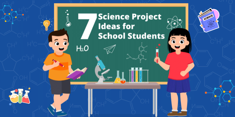 7 Science Project Ideas For School Students SPACERFIT